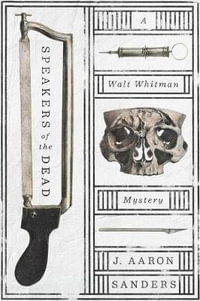 Speakers of the Dead : A Walt Whitman Mystery - Aaron J. Sanders