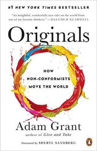 Originals : How Non-Conformists Move the World - Adam Grant