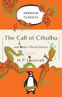 The Call Of Cthulhu And Other Weird Stories : Penguin Orange Collection - H. P. Lovecraft