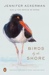 Birds by the Shore : Observing the Natural Life of the Atlantic Coast - Jennifer Ackerman