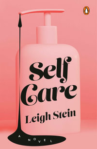 Self Care : A Novel - Leigh Stein