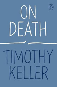 On Death : How to Find God - Timothy Keller