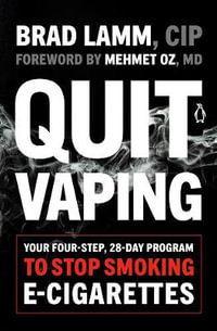 Quit Vaping : Your Four-Step, 28-Day Program to Stop Smoking E-Cigarettes - Brad Lamm