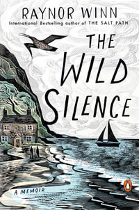 The Wild Silence : A Memoir - Raynor Winn