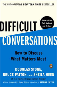 Difficult Conversations : How to Discuss What Matters Most - Douglas Stone