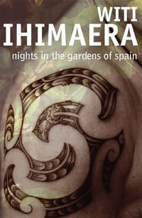 Nights in the Gardens of Spain - Witi Ihimaera