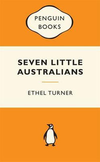 Seven Little Australians : Popular Penguins : Popular Penguins - Ethel Turner