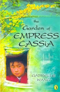 The Garden of Empress Cassia - Gabrielle Wang