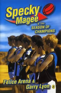 Specky Magee and the Season of Champions : Specky Magee Series : Book 3 - Felice Arena