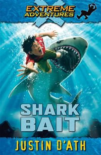 Shark Bait : Extreme Adventures - Justin D'Ath