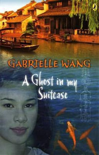 A Ghost in My Suitcase - Gabrielle Wang