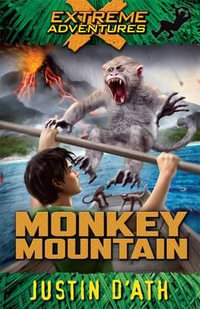 Monkey Mountain : Extreme Adventures - Justin D'Ath