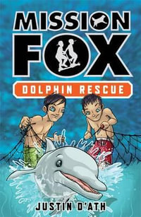 Dolphin Rescue : Mission Fox Series : Book 3 - Justin D'Ath