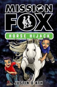 Horse Hijack : Mission Fox Series : Book 4 - Justin D'Ath