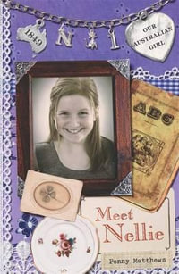 Meet Nellie : Our Australian Girl Series : Book 1 - Penny Matthews