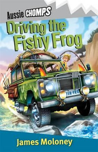 Driving the Fishy Frog : Aussie Chomps - James Moloney