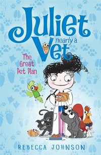 The Great Pet Plan : Juliet, Nearly a Vet Series : Book 1 - Rebecca Johnson