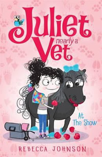 At the Show : Juliet, Nearly a Vet Series : Book 2 - Rebecca Johnson