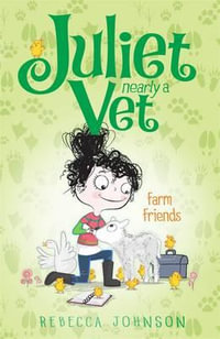 Farm Friends : Juliet, Nearly a Vet Series : Book 3 - Rebecca Johnson