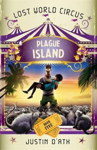 Plague Island : The Lost World Circus Book 5 - Justin D'Ath