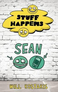 Stuff Happens : Sean : Stuff Happens - Will Kostakis