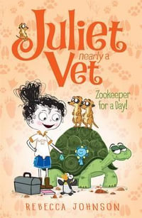 Zookeeper for a Day! : Juliet, Nearly A Vet Series : Book 6 - Rebecca Johnson