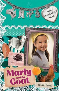 Marly and the Goat : Our Australian Girl Series : Book 3 - Alice Pung