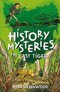 History Mysteries : The Last Tiger - Mark Greenwood