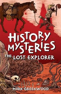 History Mysteries : The Lost Explorer - Mark Greenwood