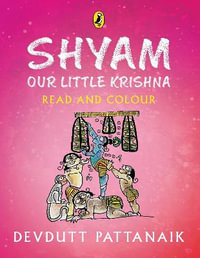 Shyam, Our Little Krishna (Read and Colour) : Read and Colour - Devdutt Pattanaik