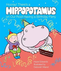 Hooray! : There's a Hippopotamus on Our Roof Having a Birthday Party - Hazel Edwards