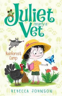 Rainforest Camp : Juliet, Nearly a Vet Series : Book 12 - Rebecca Johnson