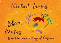 Short Notes from the Long History of Happiness - Michael Leunig