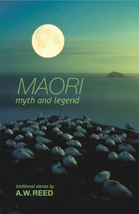 Maori Myth and Legend - A.W. Reed