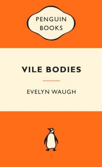 Vile Bodies : Popular Penguins : Popular Penguins - Evelyn Waugh