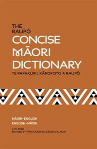 The Raupo Concise Maori Dictionary - A.W. Reed