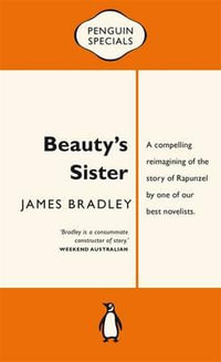 Beauty's Sister : Penguin Specials - James Bradley