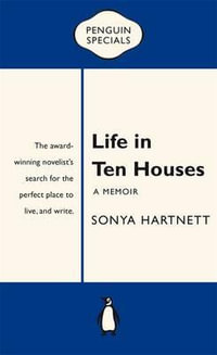 Life in Ten Houses : Penguin Specials - Hartnett Sonya