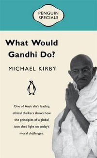 What Would Gandhi Do? : Penguin Special - Michael Kirby