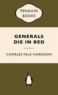 Generals Die in Bed : War Popular Penguins - Charles Yale Harrison