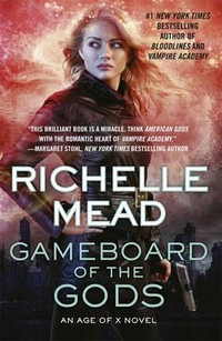 Gameboard of the Gods : The Age of X Series : Book 1 - Richelle Mead