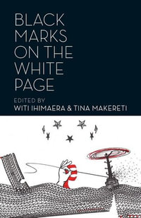 Black Marks on the White Page - Witi Ihimaera, Tina Makereti