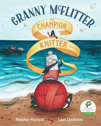 Granny McFlitter : The Champion Knitter : Granny McFlitter - Heather Haylock