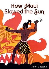 How Maui Slowed the Sun - Peter Gossage