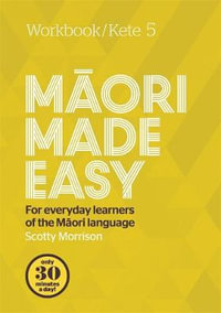 Maori Made Easy Workbook 5/Kete 5 : Workbook - Scotty Morrison