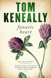 Fanatic Heart - Tom Keneally