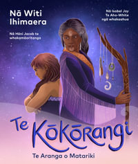 Te Kokorangi : Te Aranga o Matariki - Witi Ihimaera