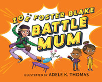 Battle Mum : from the author of No One Likes a Fart - Zoe Foster Blake