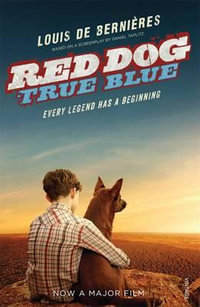 Red Dog : True Blue - Louis de Bernieres