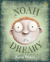 Noah Dreary - Aaron Blabey